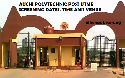 auchi poly post utme screneing dates